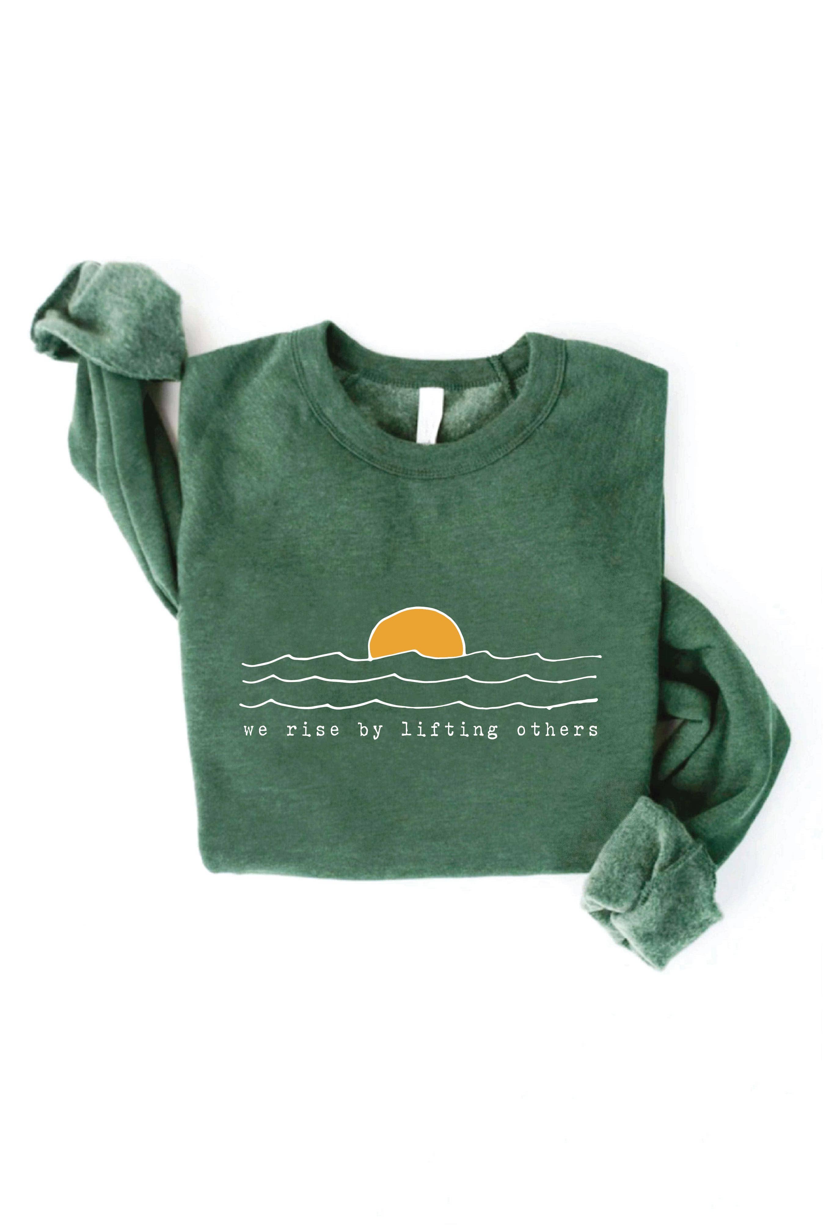 WE RISE BY LIFTING OTHERS Graphic Sweatshirt: HEATHER FOREST